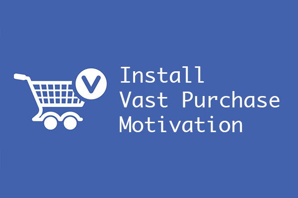 How to install Vast Purchase Motivation?
